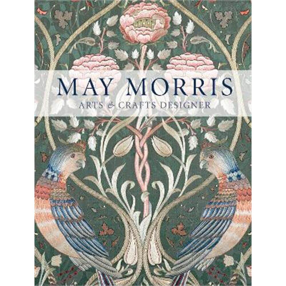 May Morris: Arts & Crafts Designer (Paperback) - Anna Mason